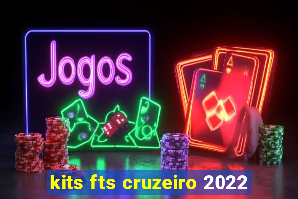 kits fts cruzeiro 2022